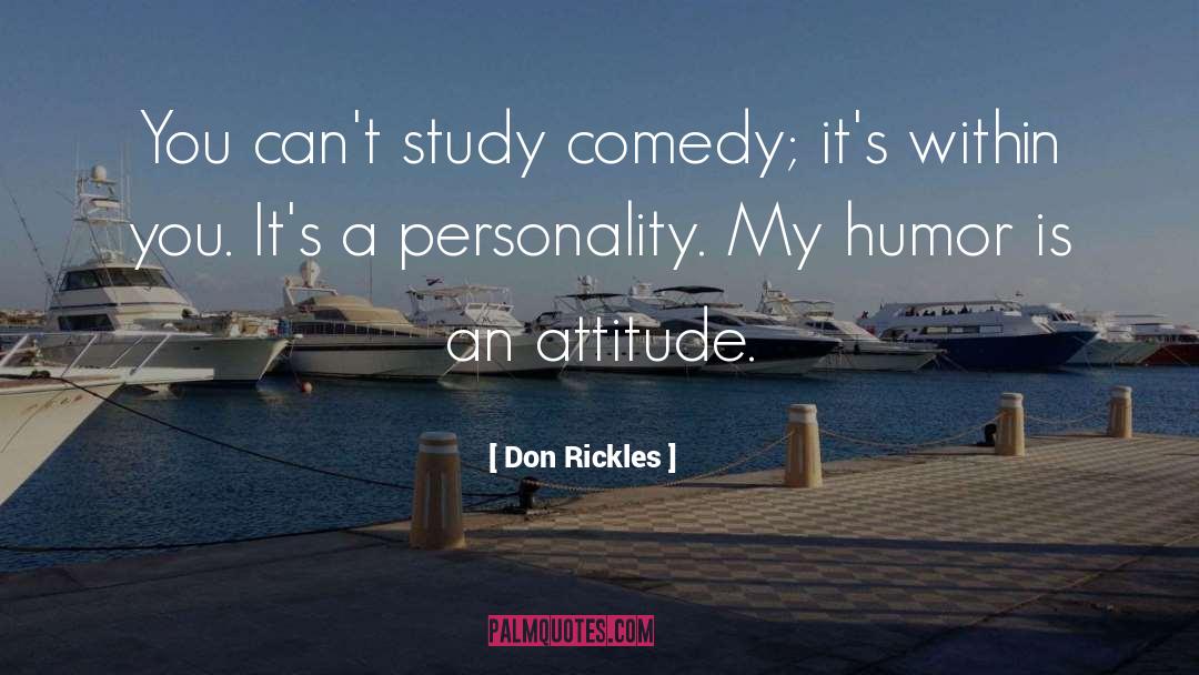 Don Rickles Quotes: You can't study comedy; it's