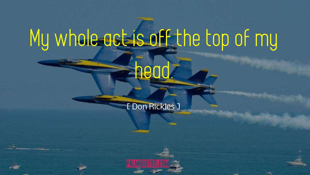 Don Rickles Quotes: My whole act is off