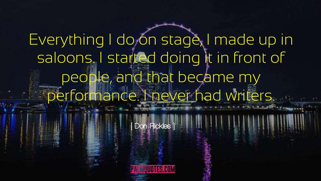 Don Rickles Quotes: Everything I do on stage,