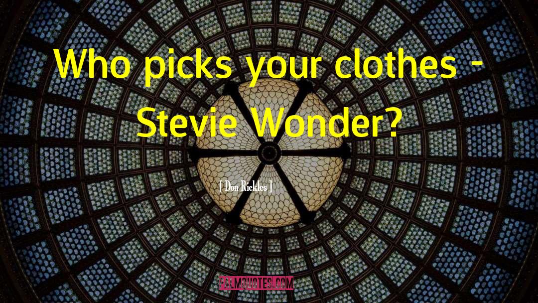 Don Rickles Quotes: Who picks your clothes -