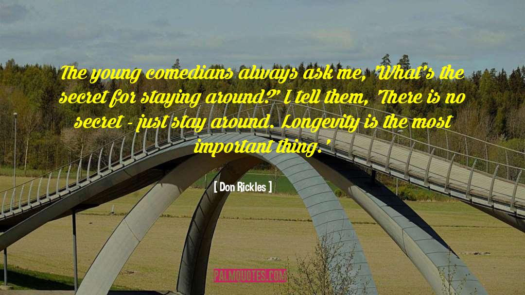 Don Rickles Quotes: The young comedians always ask