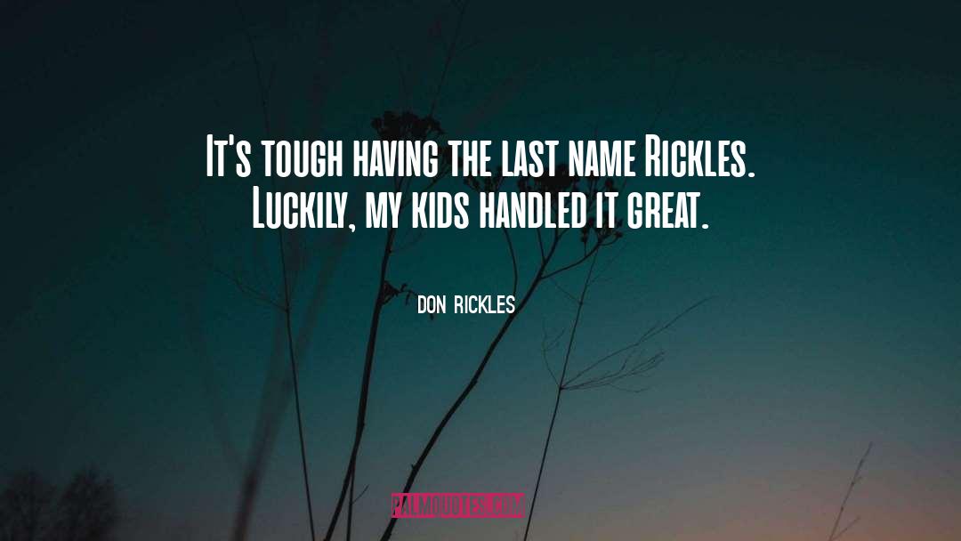 Don Rickles Quotes: It's tough having the last