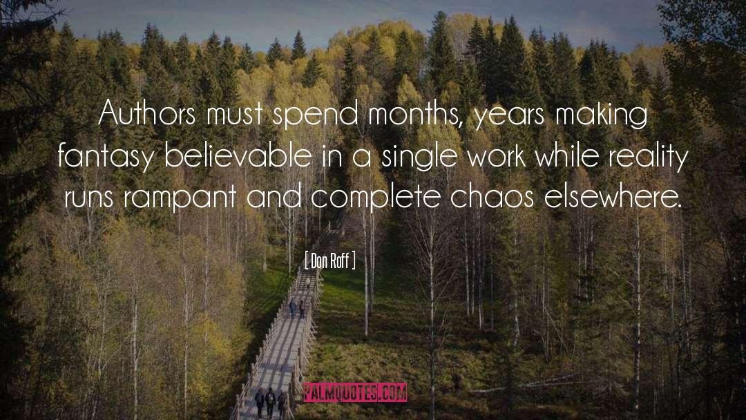 Don Roff Quotes: Authors must spend months, years