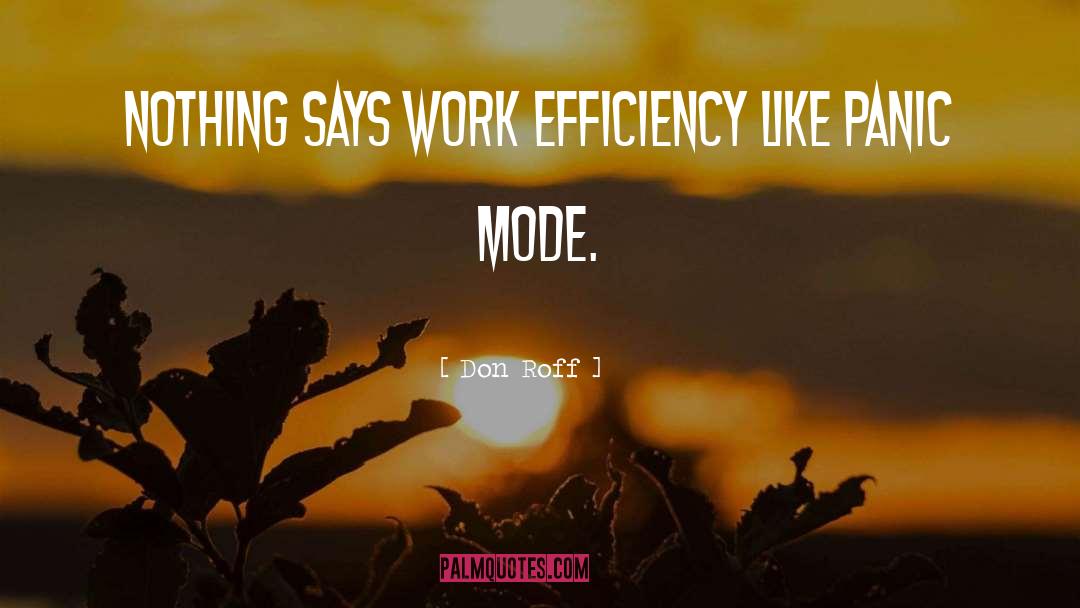 Don Roff Quotes: Nothing says work efficiency like