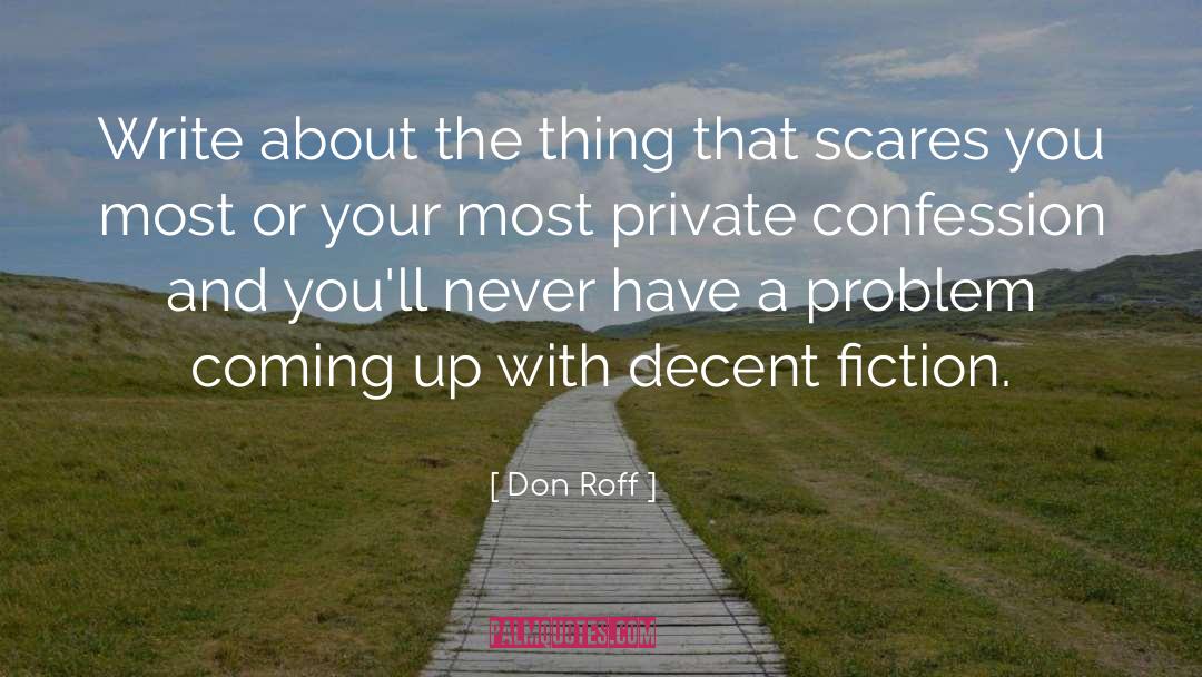 Don Roff Quotes: Write about the thing that