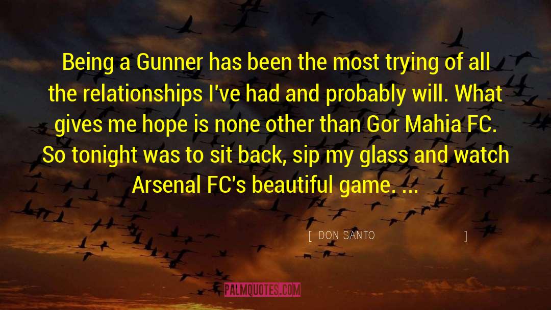 DON SANTO Quotes: Being a Gunner has been