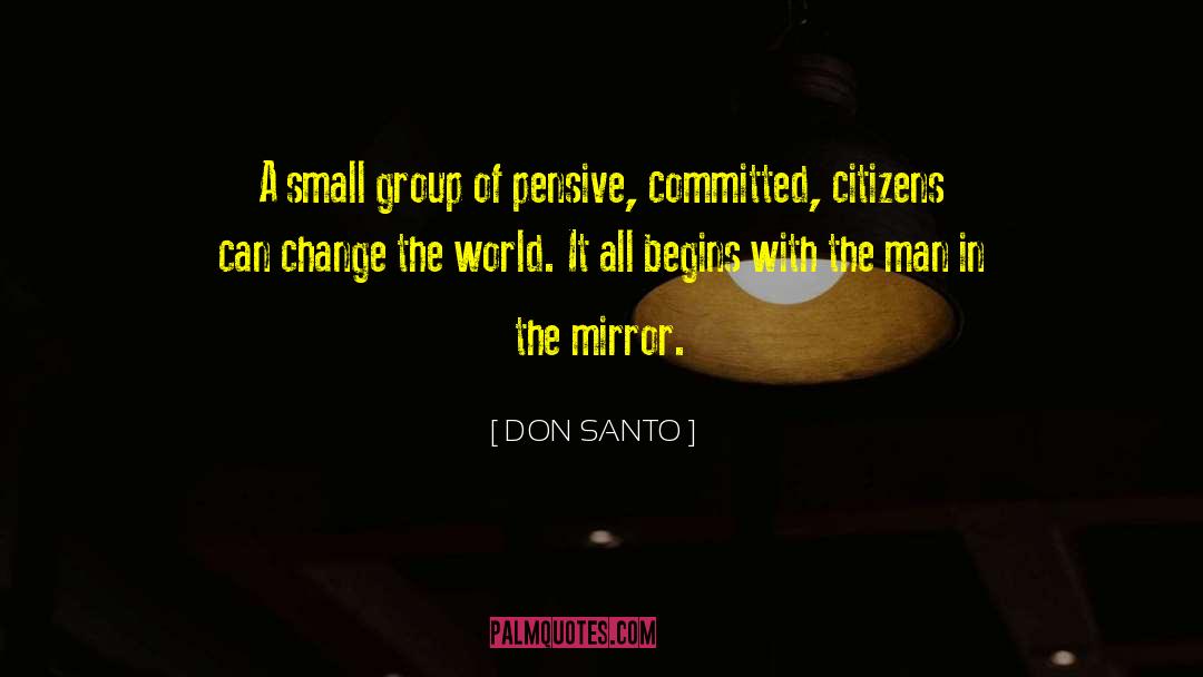 DON SANTO Quotes: A small group of pensive,