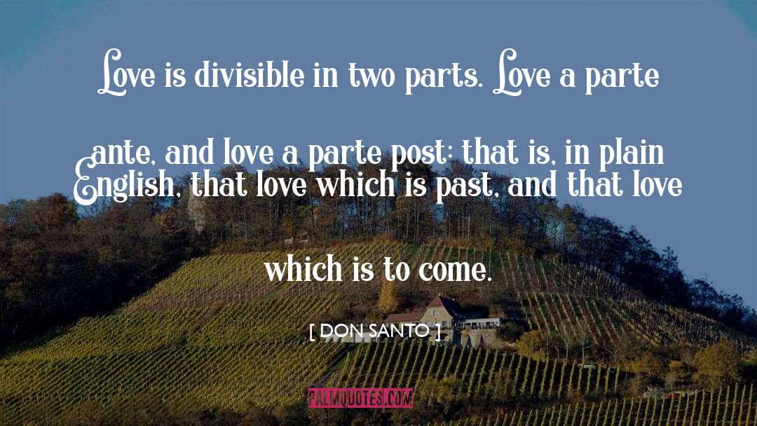 DON SANTO Quotes: Love is divisible in two