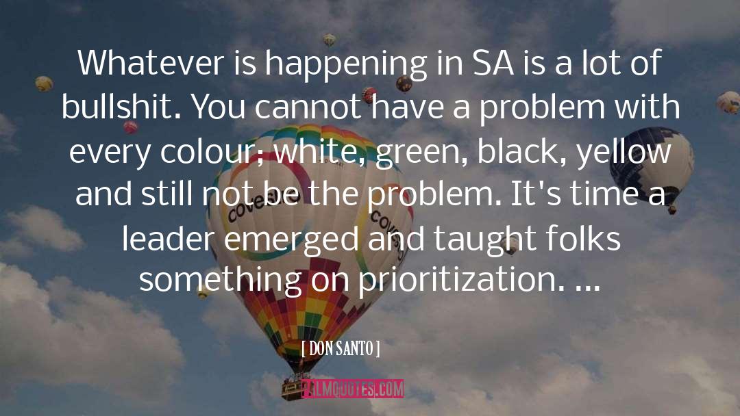 DON SANTO Quotes: Whatever is happening in SA