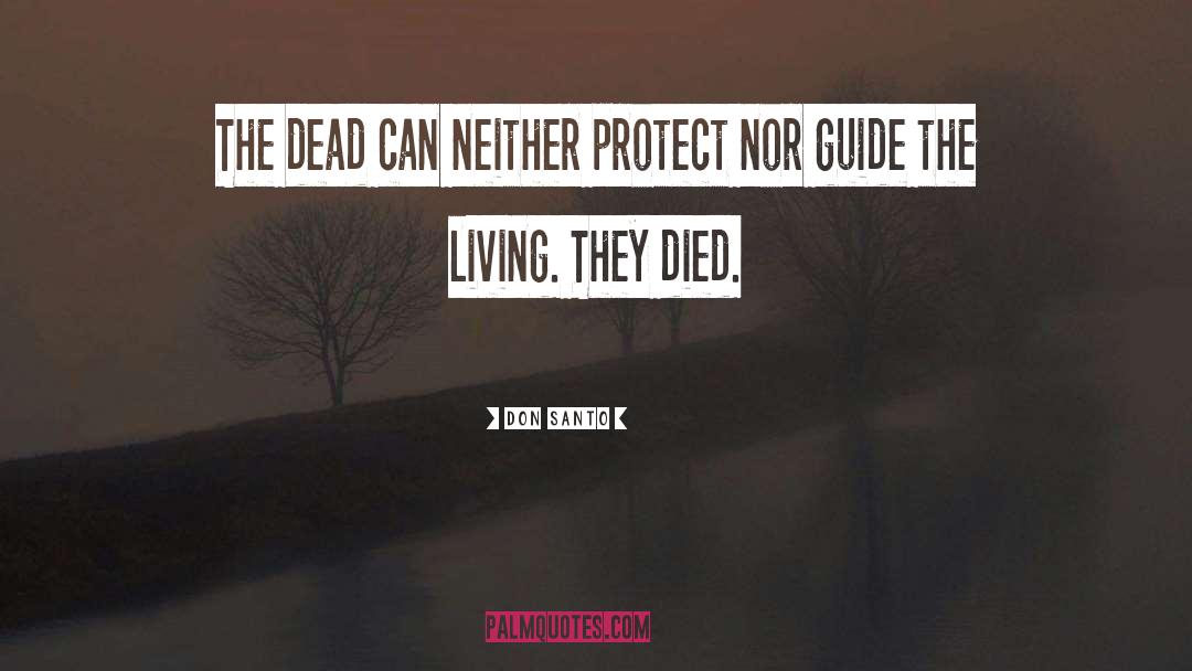 DON SANTO Quotes: The dead can neither protect