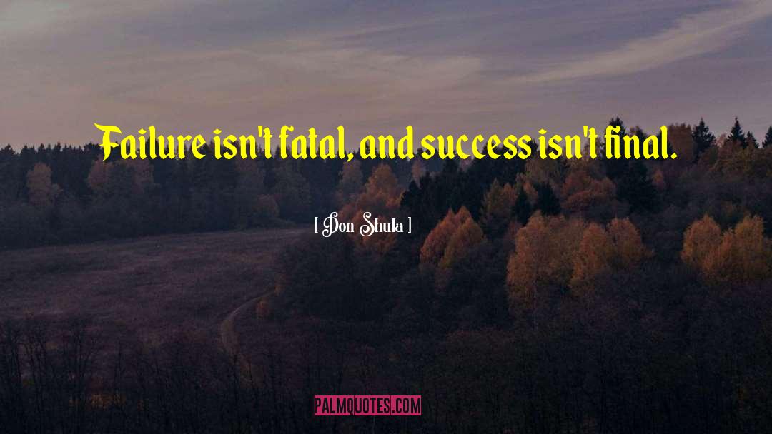 Don Shula Quotes: Failure isn't fatal, and success