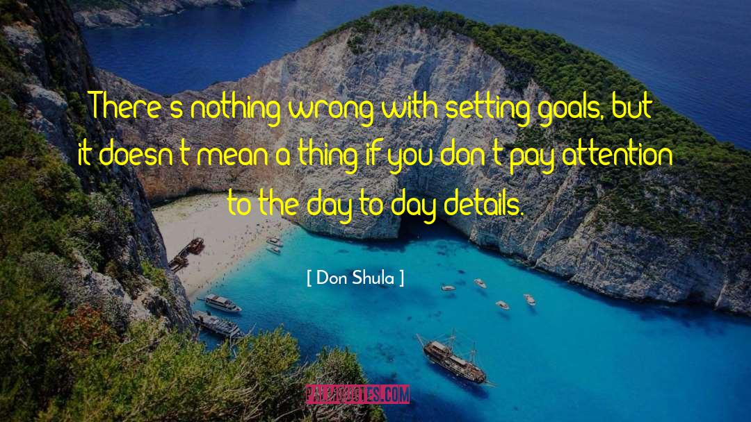 Don Shula Quotes: There's nothing wrong with setting