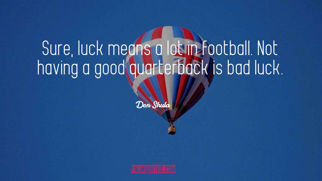 Don Shula Quotes: Sure, luck means a lot