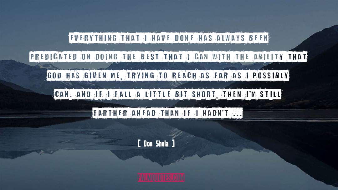 Don Shula Quotes: Everything that I have done