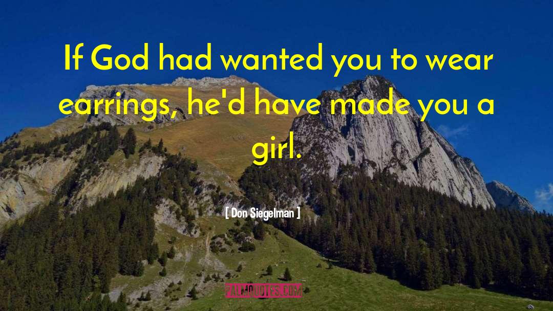 Don Siegelman Quotes: If God had wanted you