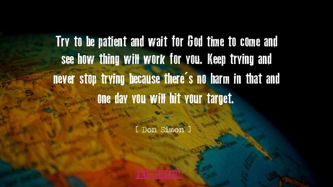 Don Simon Quotes: Try to be patient and