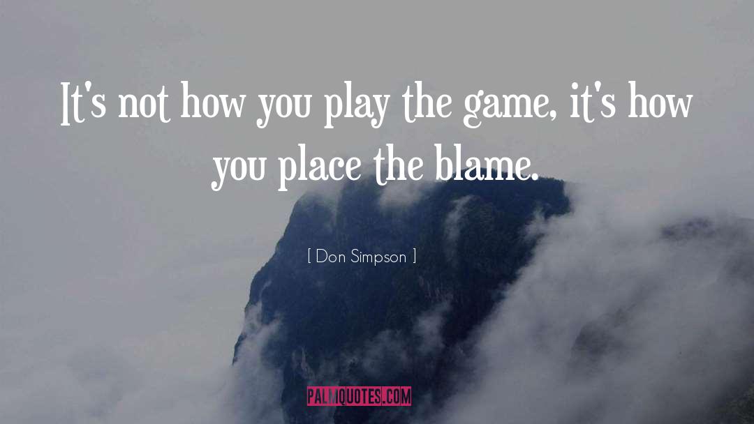 Don Simpson Quotes: It's not how you play
