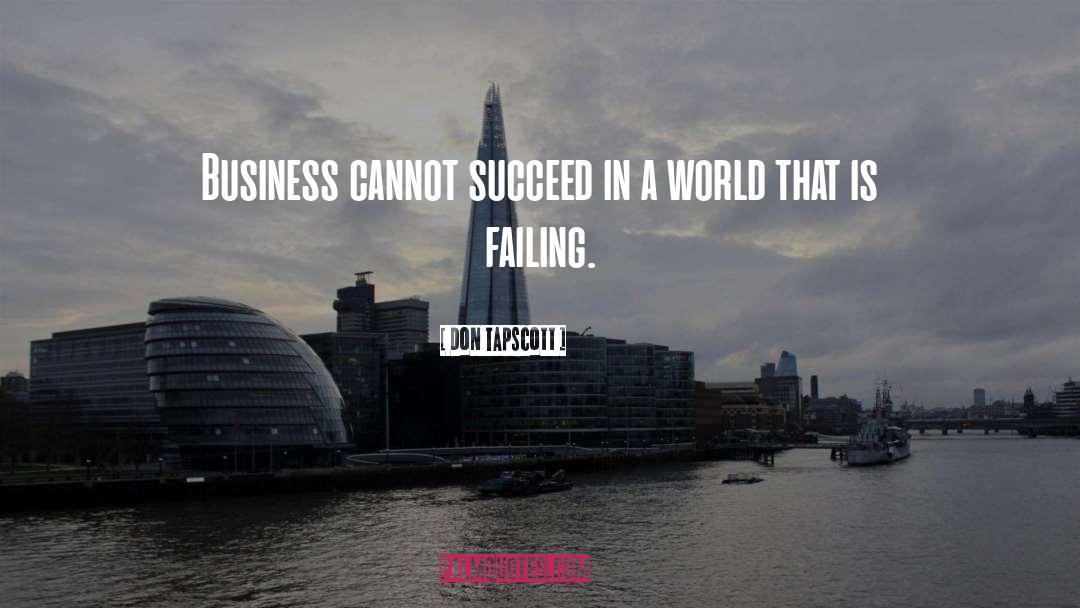 Don Tapscott Quotes: Business cannot succeed in a