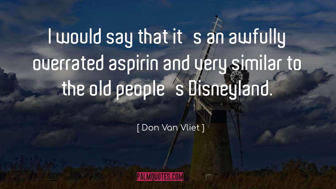 Don Van Vliet Quotes: I would say that it's