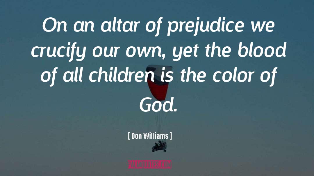 Don Williams Quotes: On an altar of prejudice
