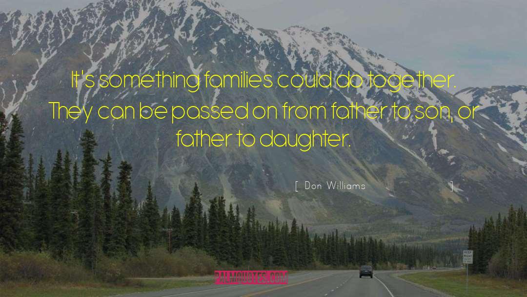 Don Williams Quotes: It's something families could do