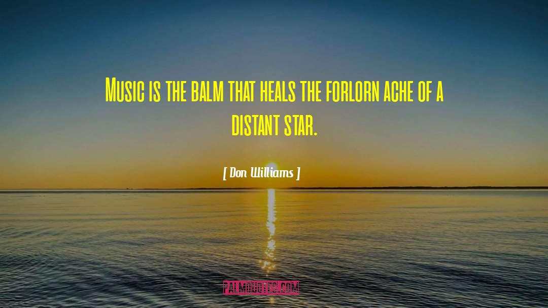 Don Williams Quotes: Music is the balm that