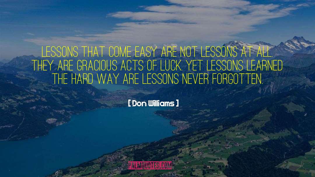 Don Williams Quotes: Lessons that come easy are