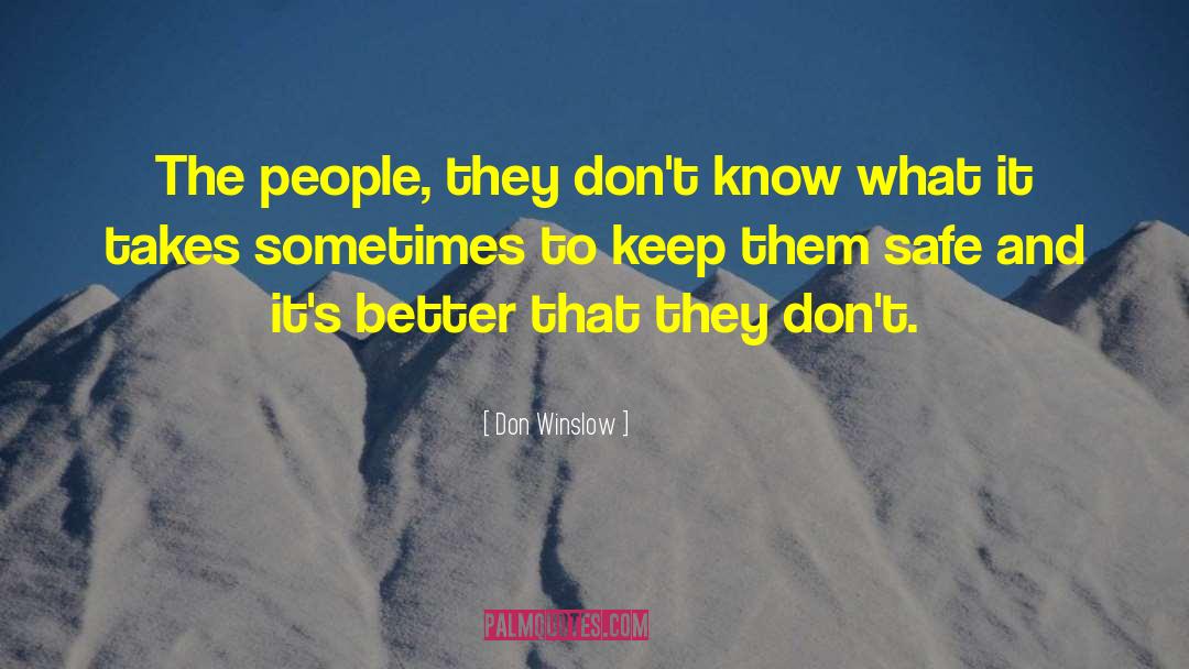 Don Winslow Quotes: The people, they don't know