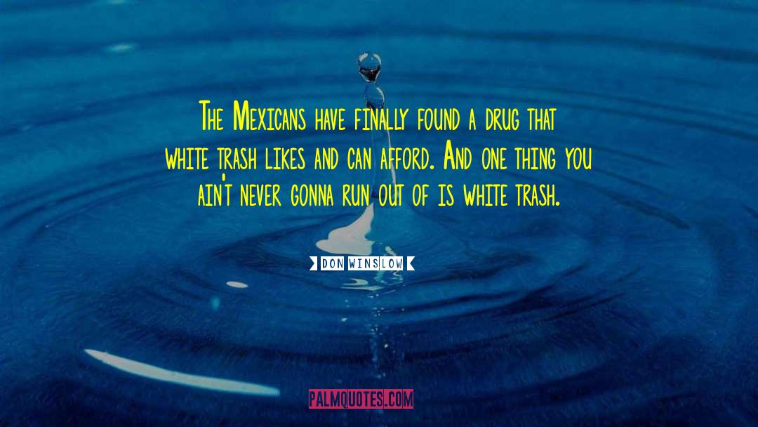 Don Winslow Quotes: The Mexicans have finally found
