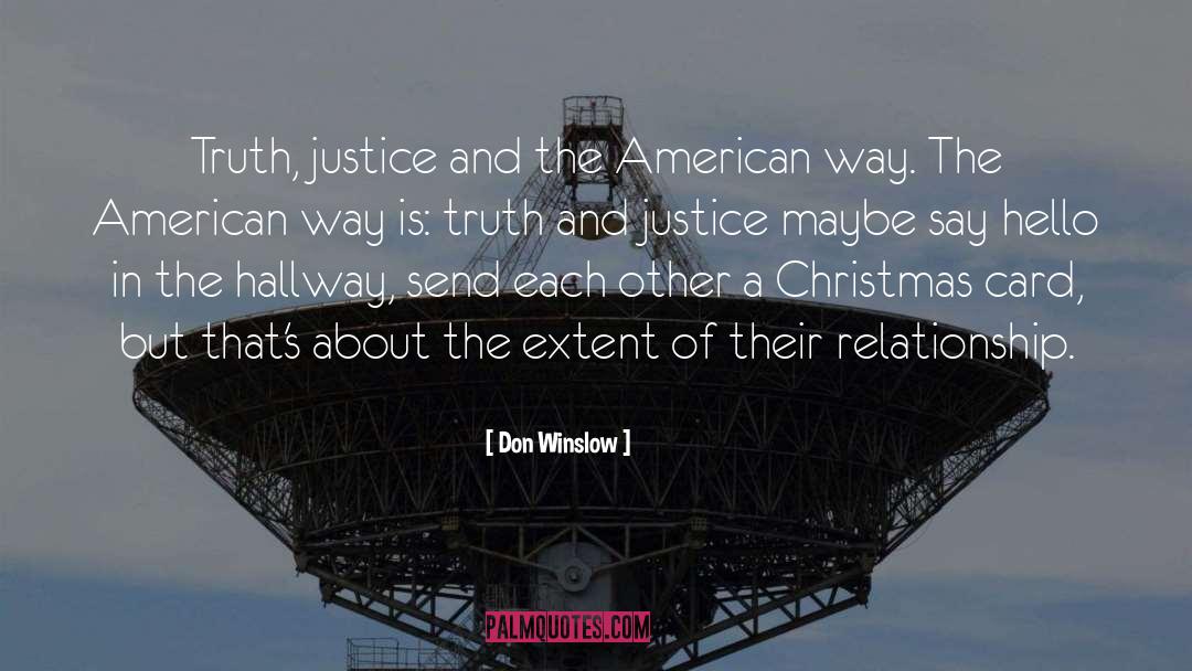 Don Winslow Quotes: Truth, justice and the American