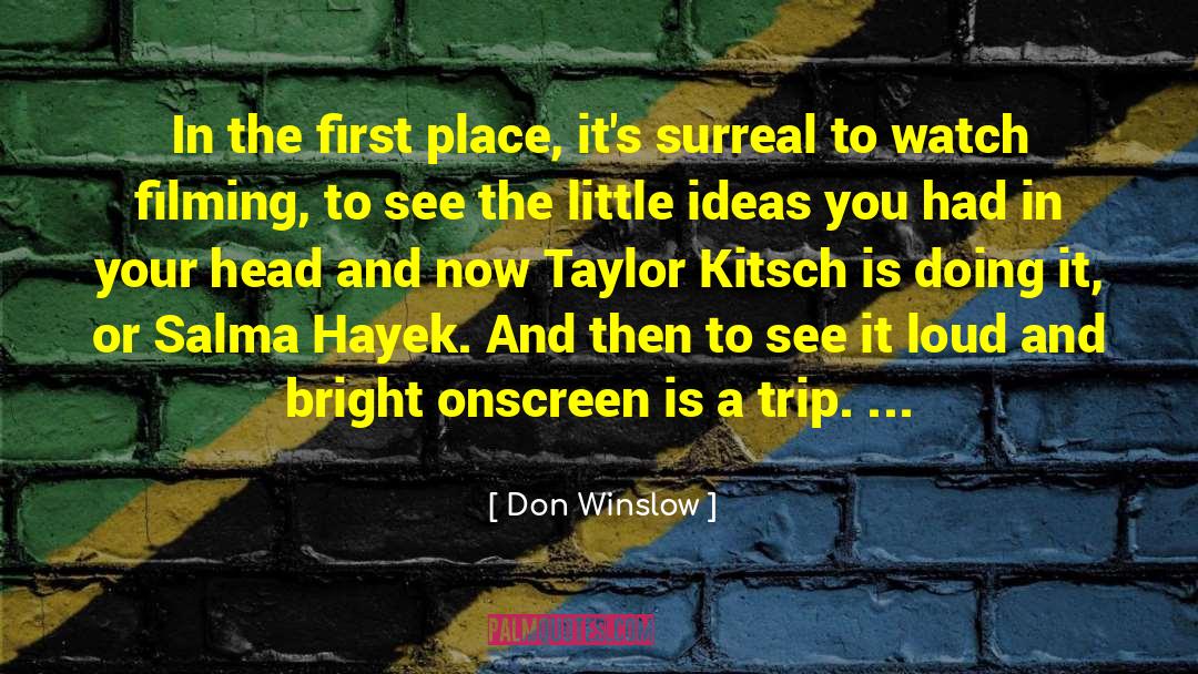 Don Winslow Quotes: In the first place, it's