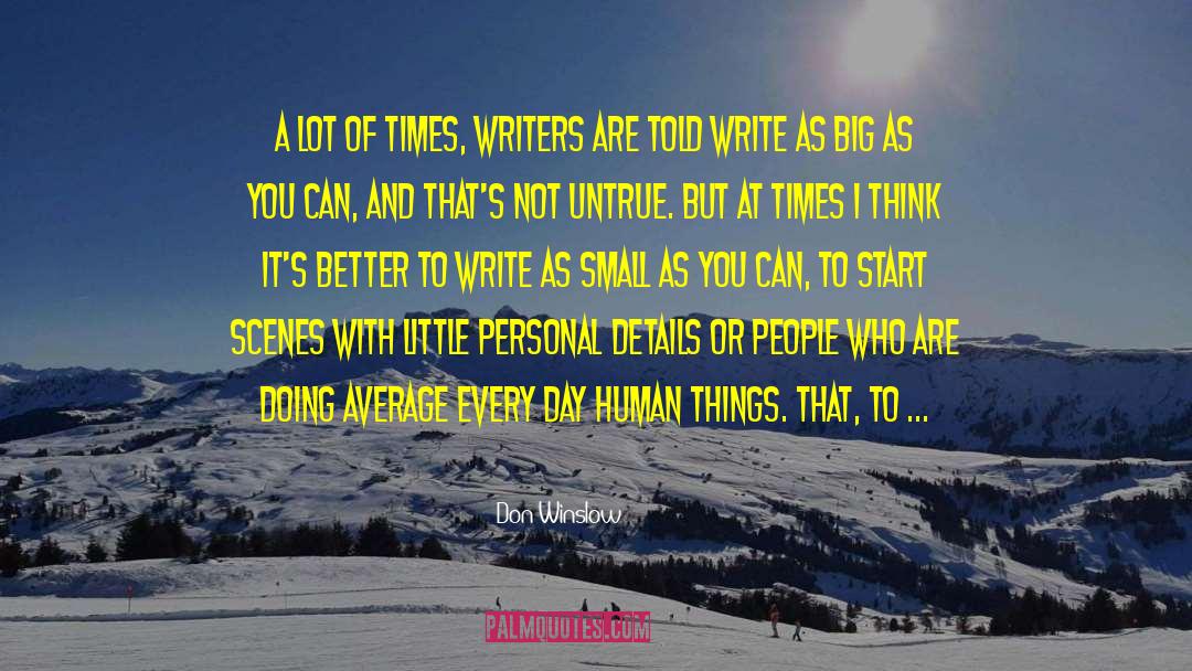 Don Winslow Quotes: A lot of times, writers