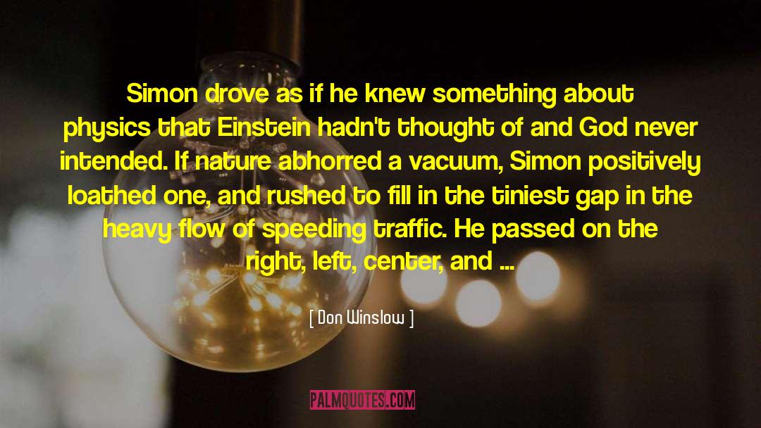 Don Winslow Quotes: Simon drove as if he