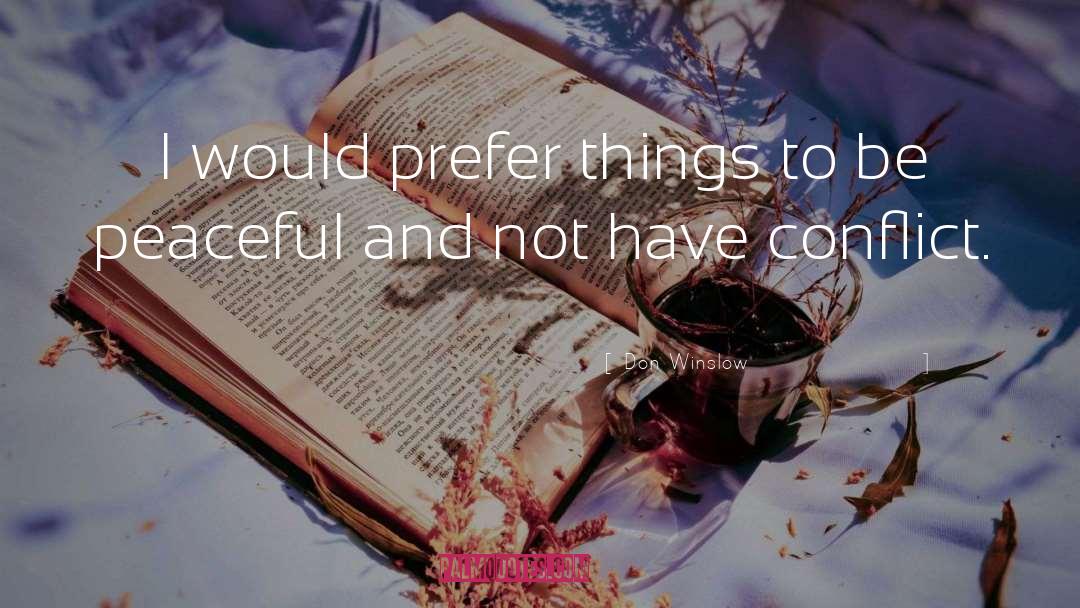 Don Winslow Quotes: I would prefer things to