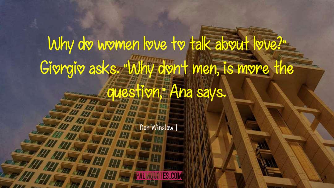 Don Winslow Quotes: Why do women love to