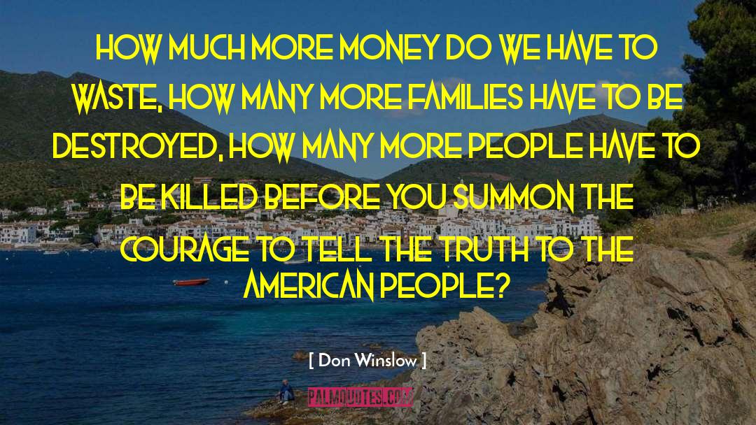 Don Winslow Quotes: How much more money do