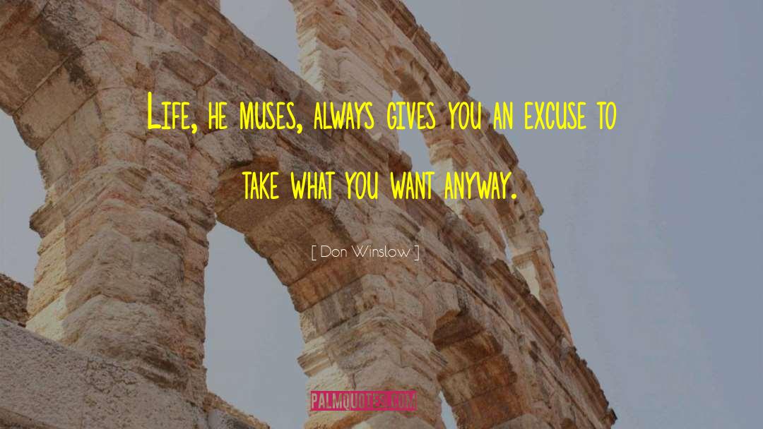 Don Winslow Quotes: Life, he muses, always gives