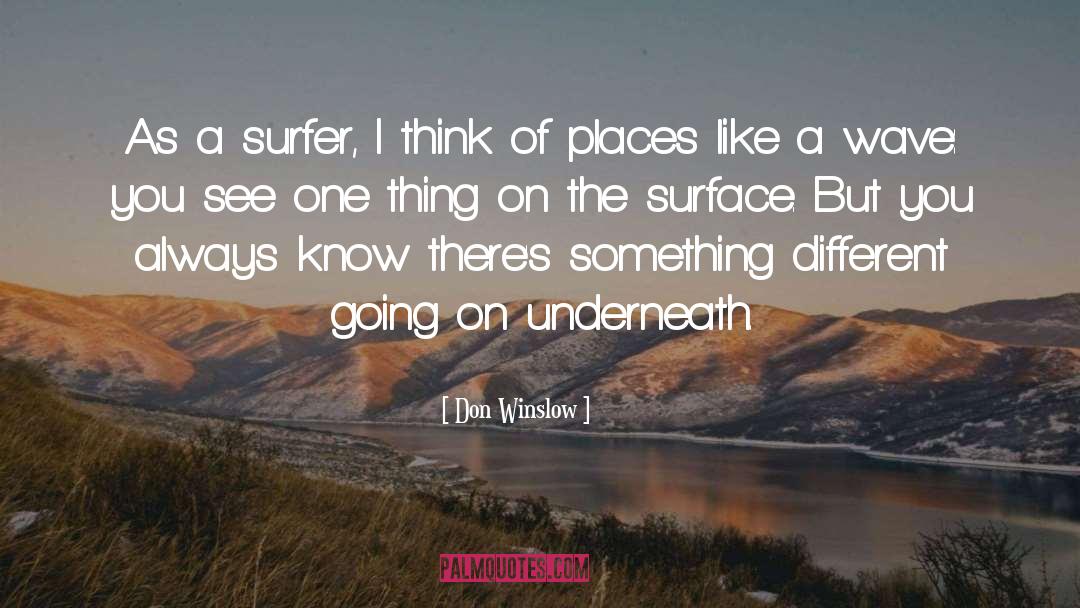 Don Winslow Quotes: As a surfer, I think