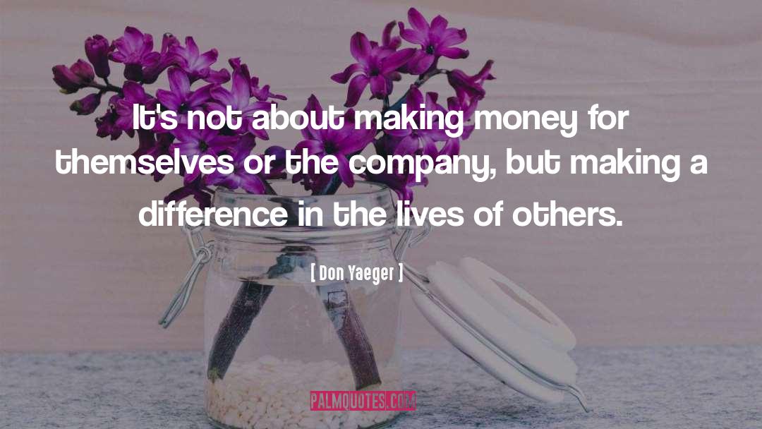 Don Yaeger Quotes: It's not about making money