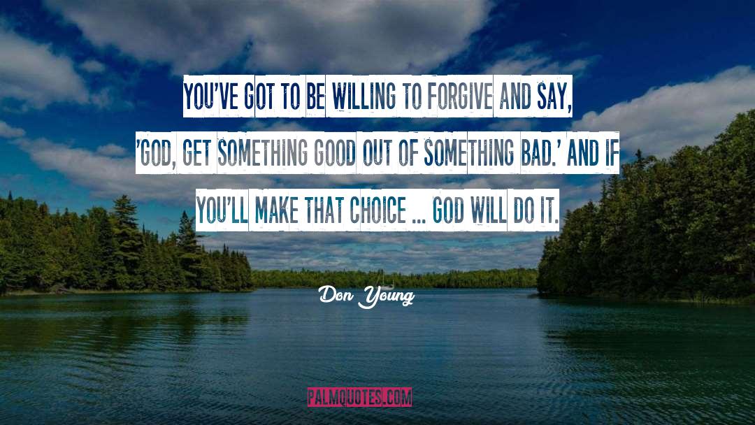 Don Young Quotes: You've got to be willing