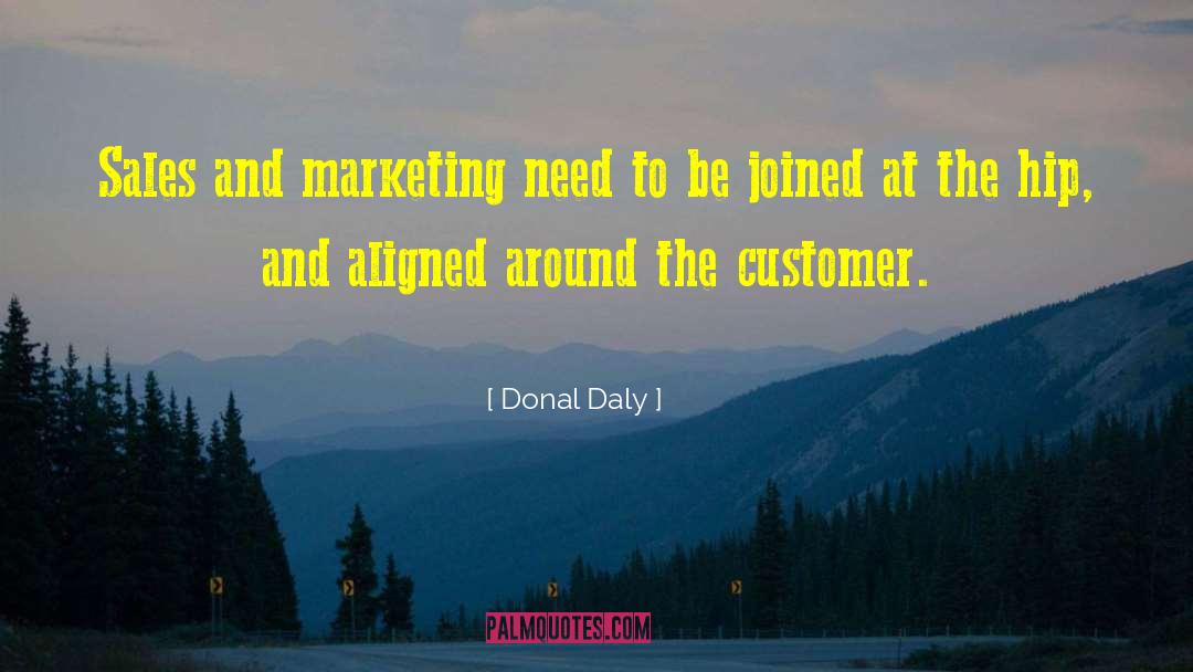 Donal Daly Quotes: Sales and marketing need to