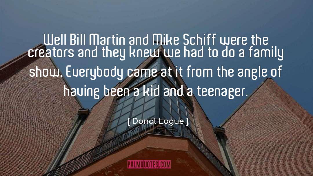 Donal Logue Quotes: Well Bill Martin and Mike