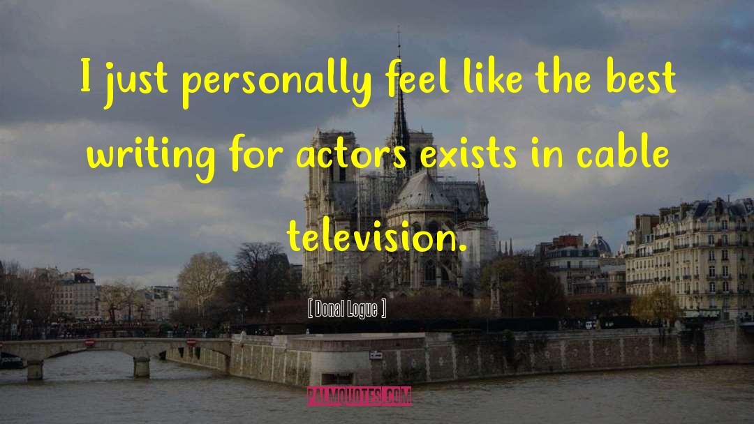 Donal Logue Quotes: I just personally feel like