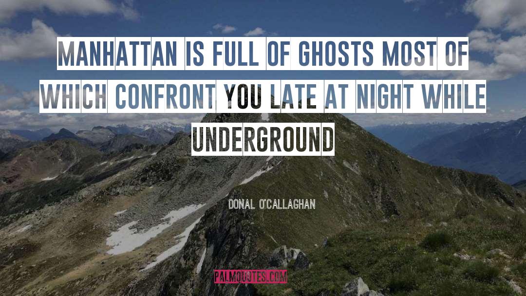 Donal O'Callaghan Quotes: Manhattan is full of ghosts