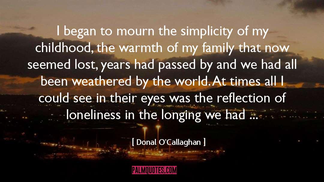 Donal O'Callaghan Quotes: I began to mourn the