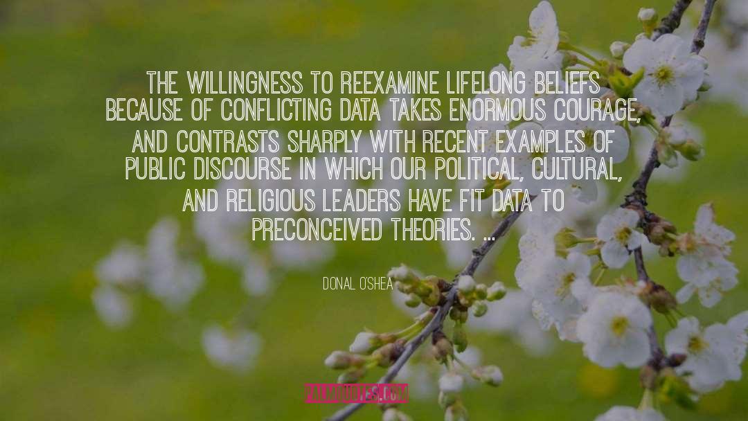Donal O'Shea Quotes: The willingness to reexamine lifelong