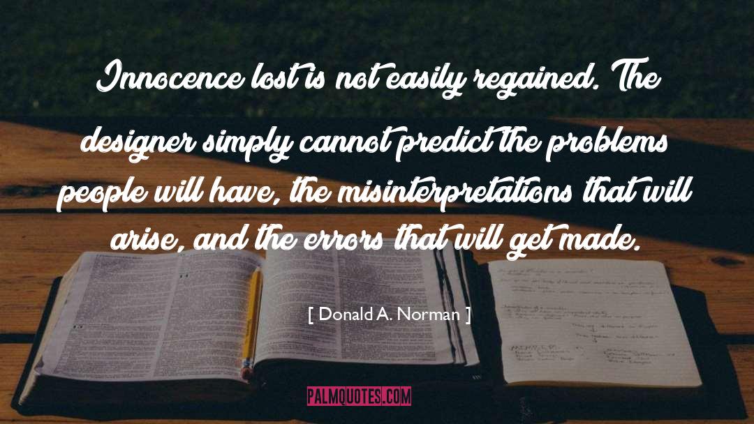 Donald A. Norman Quotes: Innocence lost is not easily