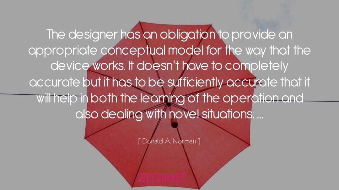 Donald A. Norman Quotes: The designer has an obligation