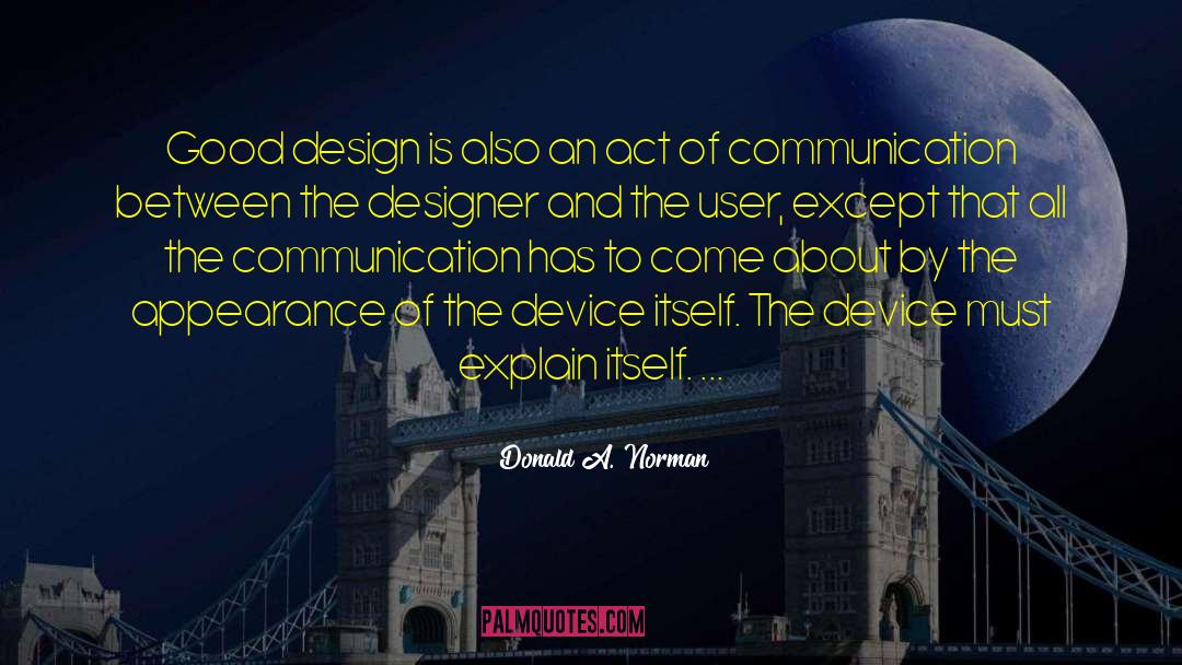 Donald A. Norman Quotes: Good design is also an