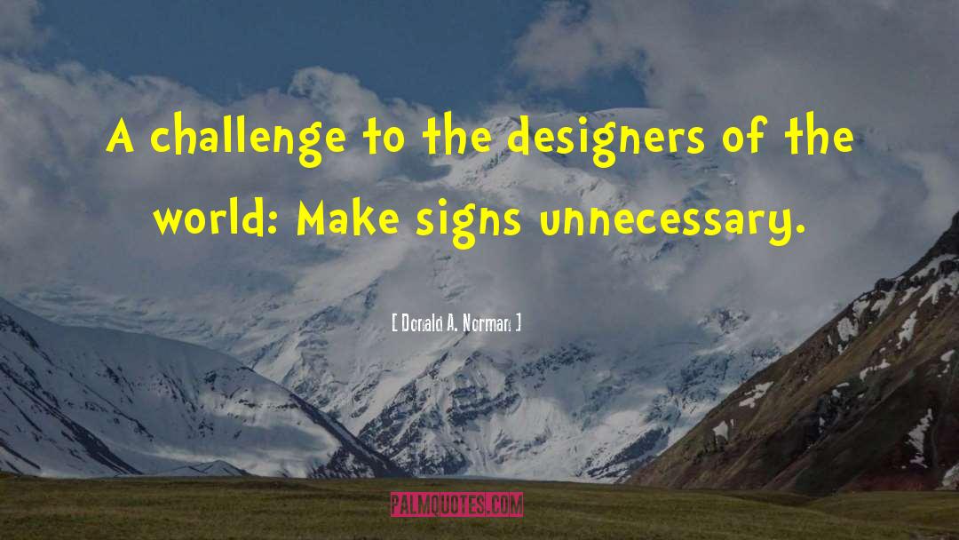 Donald A. Norman Quotes: A challenge to the designers